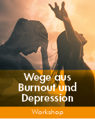 Workshop «Wege aus Burnout und Depression»